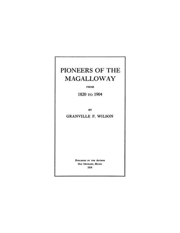 MAGALLOWAY, ME:  PIONEERS OF MAGALLOWAY REGION, from 1820 to 1904. (Softcover)