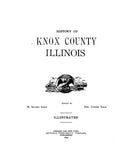 KNOX, IL:  HISTORY OF KNOX COUNTY [re-printed without Historical Encyclopedia of Illinois, available separately]. (Hardcover)