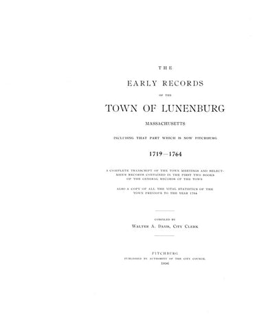LUNENBURG, MA: EARLY RECORDS OF THE TOWN OF LUNENBURG, including that Part which is Now Fitchburg, 1719-1764.