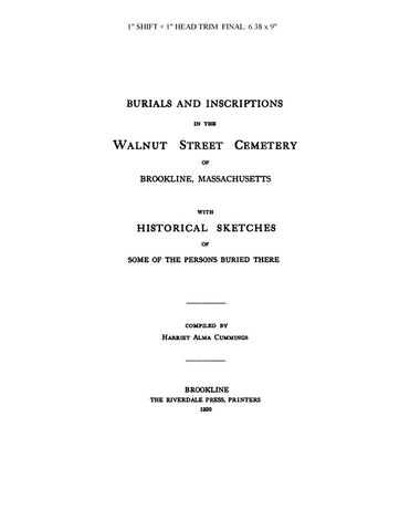 BROOKLINE, MA: BURIALS & INSCRIPTIONS IN THE WALNUT STREET CEMETERY, BROOKLINE, with Historical Sketches of the persons Buried There. (Softcover)