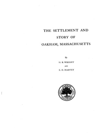 OAKHAM, MA:  THE SETTLEMENT & STORY OF OAKHAM. Volume I.