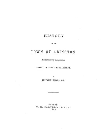 ABINGTON, MA:  HISTORY OF THE TOWN OF ABINGTON, Plymouth Co., from its First Settlement. (Hardcover)