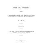 DECATUR, IL:  PAST & PRESENT OF THE CITY OF DECATUR AND MACON COUNTY, History & Biographical. (Hardcover)