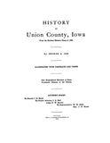 UNION, IA:  HISTORY OF UNION COUNTY, from the Earliest Historic Times to 1908 (Hardcover)
