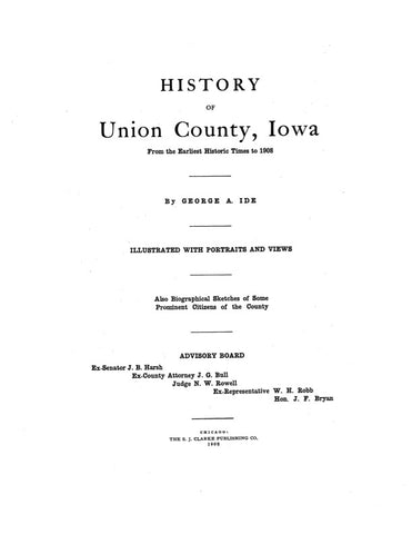 UNION, IA:  HISTORY OF UNION COUNTY, from the Earliest Historic Times to 1908 (Hardcover)