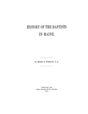 BAPTIST, ME: HISTORY OF THE BAPTISTS IN MAINE.