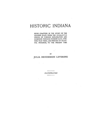 INDIANA:  HISTORIC INDIANA, Being Chapters in the Story of the Hoosier State
