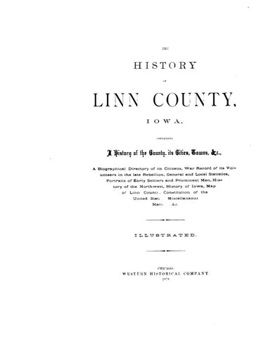 LINN, IA:  HISTORY OF LINN COUNTY, Containing a History of the County, its Cities, Towns, etc.; Biographical Sketches of Citizens; etc. (Hardcover)
