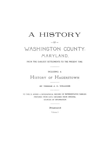 WASHINGTON, MD:  HISTORY OF WASHINGTON COUNTY, from the Earliest Settlements to the Present Times, including a History of Hagerstown.  With biographical records of representative families.