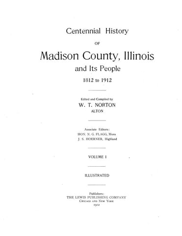MADISON, IL: CENTENNIAL HISTORY OF MADISON COUNTY & ITS PEOPLE, 1812 to 1912. (Hardcover)