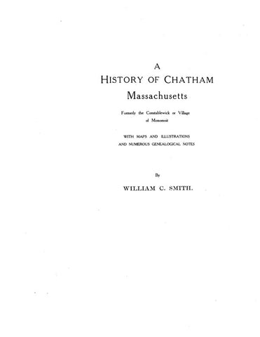 CHATHAM, MA:   HISTORY OF CHATHAM, Formerly the Constablewick or Village of Monomoit. With Numerous Genealogical Notes.