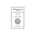 WILMINGTON, DE: Three Centuries Under Four Flags, 1609-1937.