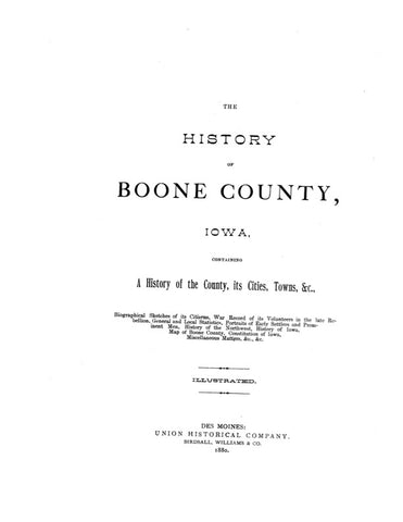 BOONE, IA:  HISTORY OF BOONE COUNTY, Containing a History of the County...and a Biographical Directory of its Citizens. (Hardcover)