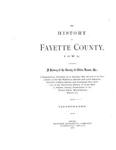 FAYETTE, IA:  HISTORY OF FAYETTE COUNTY, Containing...a Biographical Directory of its Citizens.  With modern every-name index. (Hardcover)