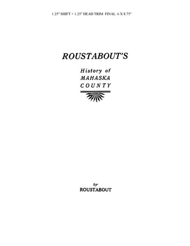 MAHASKA, IA:  ROUSTABOUT'S HISTORY OF MAHASKA COUNTY. (Softcover)