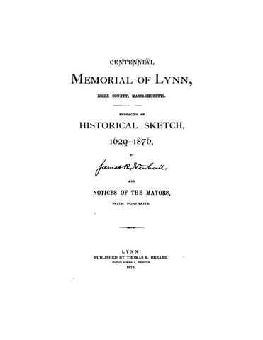 LYNN, MA: CENTENNIAL MEMORIAL OF LYNN, Embracing an Historical Sketch, 1629-1876.