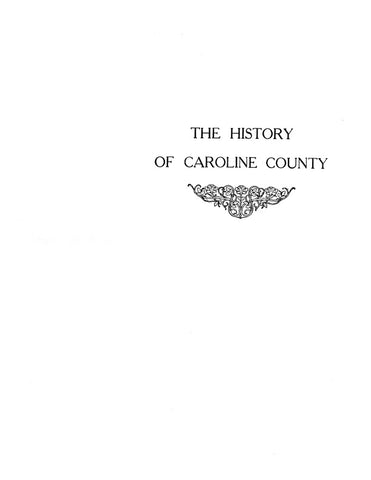 CAROLINE, MD:  HISTORY OF CAROLINE COUNTY, from its Beginning, Revised Edition.