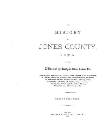 JONES, IA:  HISTORY OF JONES COUNTY, containing a History of the County, its Cities, Towns, etc., with Biographical Sketches of Citizens... (Hardcover)