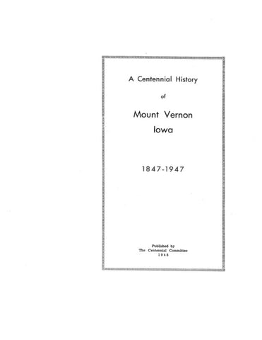 MT. VERNON, IA: CENTENNIAL HISTORY OF MT VERNON, 1847-1947.