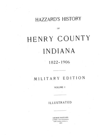 HENRY, IN: HAZZARD'S HISTORY OF HENRY COUNTY, 1822-1906: Military Edition. (Hardcover)