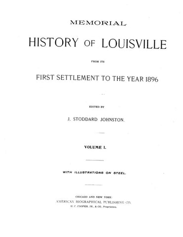LOUISVILLE, KY:  MEMORIAL HISTORY OF LOUISVILLE, from its First Settlement to the Year 1896.  With biographical sketches. (Hardcover)