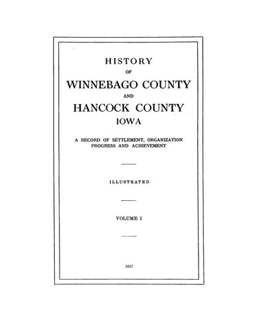 WINNEBAGO, IA:  HISTORY OF WINNEBAGO COUNTY & HANCOCK COUNTY: A Record of its Settlement, Organization, Progress & Achievement.