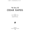 CEDAR RAPIDS, IA:  THE STORY OF CEDAR RAPIDS.