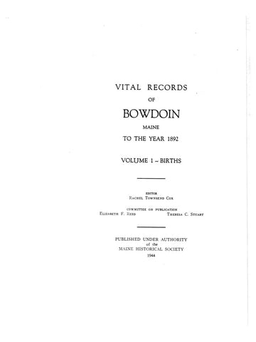 BOWDOIN, ME:  VITAL RECORDS OF BOWDOIN to the Year 1892.  Volume I, Births; Volume II, Births & Deaths; Volume III, Marriages. (Hardcover)