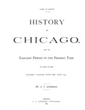 CHICAGO, IL:  HISTORY OF CHICAGO, from the Earliest Period to the Present Time. (Hardcover)