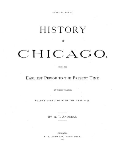 CHICAGO, IL:  HISTORY OF CHICAGO, from the Earliest Period to the Present Time. (Hardcover)