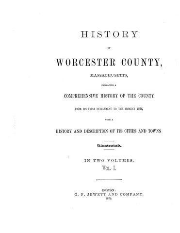 WORCESTER, MA:  HISTORY OF WORCESTER COUNTY, Embracing a Comprehensive History of the County from its First Settlement to the Present Time with a History of Cities and Towns.