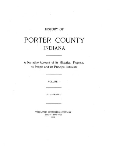 PORTER, IN:  HISTORY OF PORTER COUNTY: Narrative Account of its Historical progress, its People & its Principal Interests.