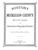 MUSKEGON, MI:  HISTORY OF MUSKEGON COUNTY, with Illustrations & Biographical Sketches of Some if its Prominent Men & Pioneers. (Softcover)