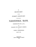 PARSONFIELD, ME:  HISTORY OF THE FIRST CENTURY OF PARSONFIELD, Incorporated August 29, 1785.  Includes genealogies. (Hardcover)