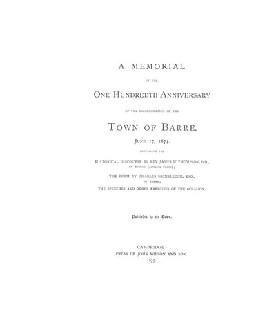 BARRE, MA: MEMORIAL OF THE 100TH ANNIVERSARY OF THE INCORPORATION OF THE TOWN OF BARRE, 1874.   (Hardcover)