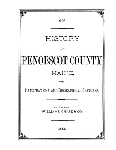 PENOBSCOT, ME:  HISTORY OF PENOBSCOT COUNTY, with Illustrations & Biographical Sketches. (Hardcover)