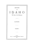 HISTORY OF IDAHO, The Gem of the Mountains. (Hardcover)