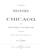 CHICAGO, IL:  HISTORY OF CHICAGO, from the Earliest Period to the Present Time. (Hardcover)