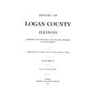 LOGAN, IL:  HISTORY OF LOGAN COUNTY: A Record of its Settlement, Organization, Progress and Achievement.