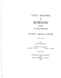 BOWDOIN, ME:  VITAL RECORDS OF BOWDOIN to the Year 1892.  Volume I, Births; Volume II, Births & Deaths; Volume III, Marriages. (Hardcover)