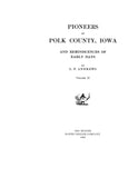 POLK, IA:  PIONEERS OF POLK COUNTY & Reminiscences of Early Days.