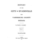 EVANSVILLE, IN:  HISTORY OF THE CITY OF EVANSVILLE & VANDERBURG COUNTY.