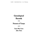 TAMPA, FL:  GENEALOGICAL RECORDS OF THE PIONEERS OF TAMPA & Some who Came After Them.