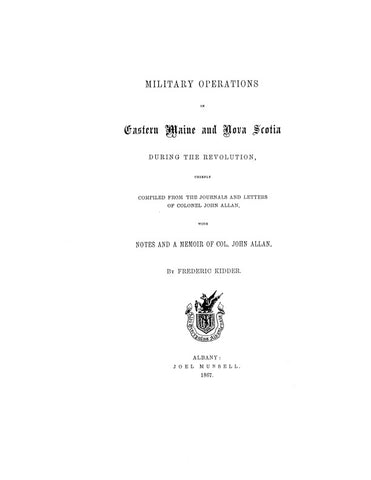 MILITARY OPERATIONS IN EASTERN MAINE & NOVA SCOTIA During the Revolution. 1867