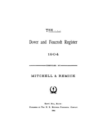 DOVER, ME: THE DOVER & FOXCROFT REGISTER, 1904 [Town Histories & Directories]. (Softcover)
