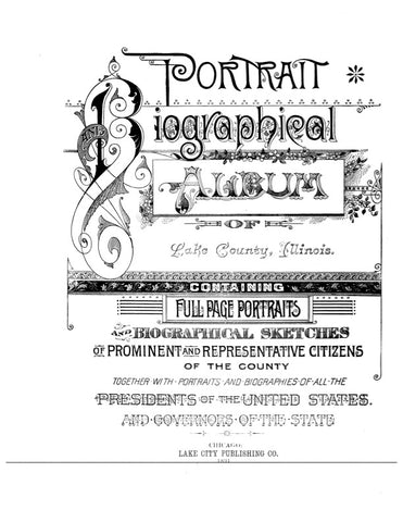 LAKE CO., IL:  PORTRAIT & BIOGRAPHICAL ALBUM OF LAKE COUNTY, Containing Full Page Portraits & Biographical Sketches of Prominent & Representative Citizens of the County. (Hardcover)
