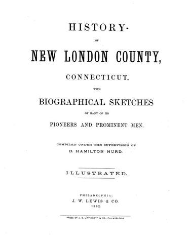 NEW LONDON, CT:  HISTORY OF NEW LONDON COUNTY, with Biographical Sketches of Many of its Pioneers & Prominent Men. (Hardcover)