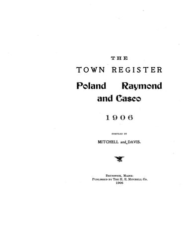 POLAND, ME: THE TOWN REGISTER OF POLAND, RAYMOND & CASCO, 1906  [Town histories & directories.] (Softcover)