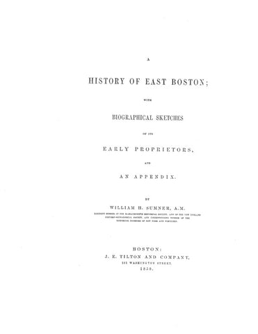 BOSTON, MA:  A HISTORY OF EAST BOSTON, with Biographical Sketches of Its Early Proprietors and an Appendix. (Hardcover)