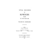 BOWDOIN, ME:  VITAL RECORDS OF BOWDOIN to the Year 1892.  Volume I, Births; Volume II, Births & Deaths; Volume III, Marriages. (Hardcover)